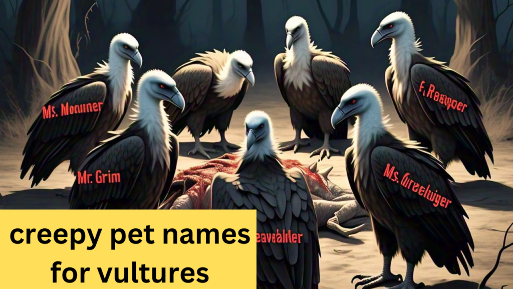 creepy pet names for vultures